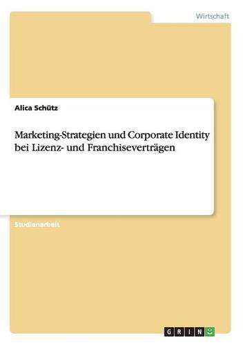 Marketing-Strategien und Corporate Identity bei Lizenz- und Franchiseverträgen