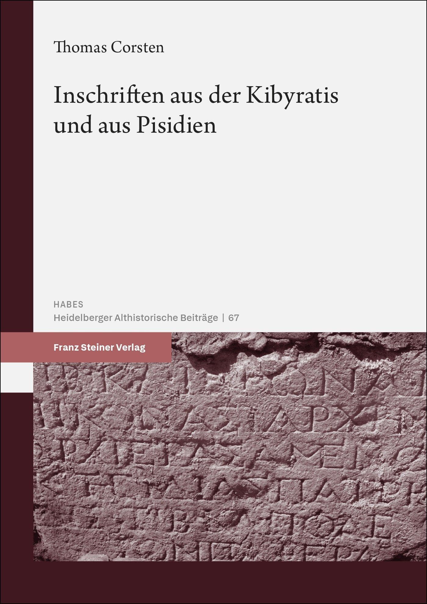 Inschriften aus der Kibyratis und aus Pisidien (Heidelberger althistorische Beiträge und epigraphische Studien (HABES))