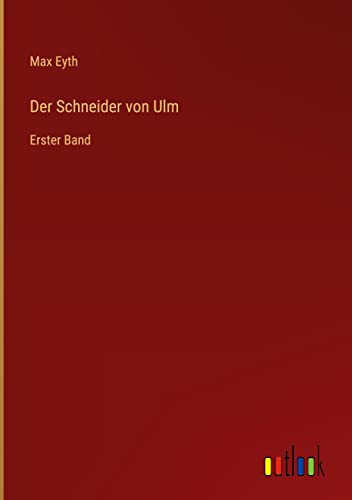 Der Schneider von Ulm: Erster Band