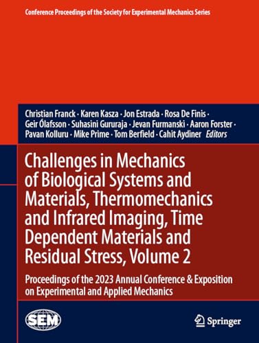 Challenges in Mechanics of Biological Systems and Materials, Thermomechanics and Infrared Imaging, Time Dependent Materials and Residual Stress, ... Society for Experimental Mechanics Series)