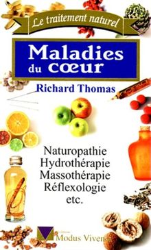 MALADIES DU COEUR. : Naturopathie, hydrothérapie, massothérapie, réflexologie (Traitement Natu)