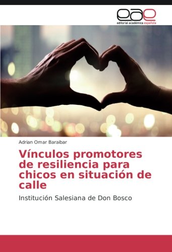 Vínculos promotores de resiliencia para chicos en situación de calle: Institución Salesiana de Don Bosco