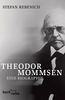 Theodor Mommsen: Eine Biographie