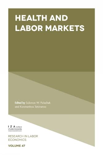 Health and Labor Markets (Research in Labor Economics, 47, Band 47)