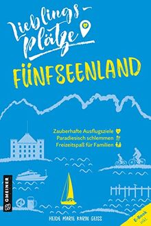 Lieblingsplätze Fünfseenland (Lieblingsplätze im GMEINER-Verlag)