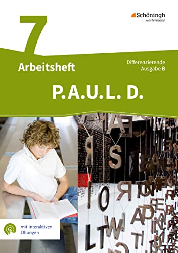P.A.U.L. D. - Persönliches Arbeits- und Lesebuch Deutsch - Differenzierende Ausgabe für Realschulen und Gemeinschaftsschulen in Baden-Württemberg: Arbeitsheft 7 mit interaktiven Übungen