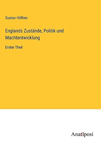 Englands Zustände, Politik und Machtentwicklung: Erster Theil