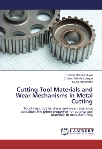 Cutting Tool Materials and Wear Mechanisms in Metal Cutting: Toughness, hot hardness and wear resistance constitute the prime properties for cutting tool materials in manufacturing