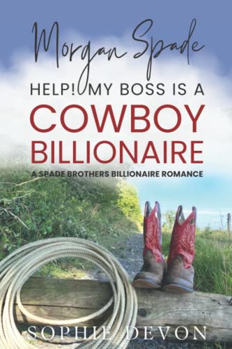 Morgan Spade - Help! My Boss is a Cowboy Billionaire | A Spade Brothers Billionaire Romance (Spade Brothers Ranch, Band 2)