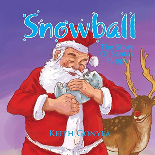 Snowball: The Story Of Santas Puppy