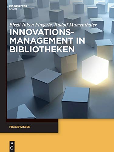 Innovationsmanagement in Bibliotheken (Praxiswissen)