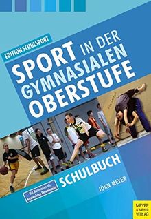 Sport in der gymnasialen Oberstufe: Schulbuch (Edition Schulsport, Band 33)