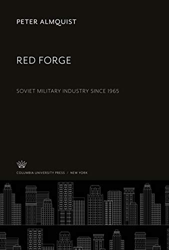 Red Forge: Soviet Military Industry Since 1965
