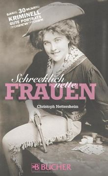 Schrecklich nette Frauen: 30 kriminell gute Portraits von Christoph Nettersheim | Buch | Zustand sehr gut