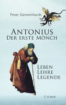 Antonius. Der erste Mönch: Leben, Lehre, Legende von Gemeinhardt, Peter | Buch | Zustand sehr gut