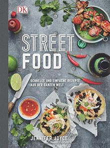 Streetfood: Schnelle und einfache Rezepte aus der ganzen Welt