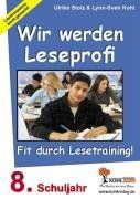 Wir werden Leseprofi, Fit durch Lesetraining: 8. Schuljahr