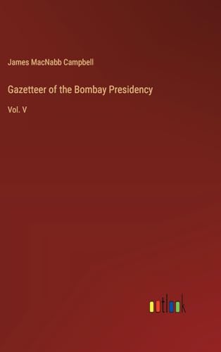 Gazetteer of the Bombay Presidency: Vol. V