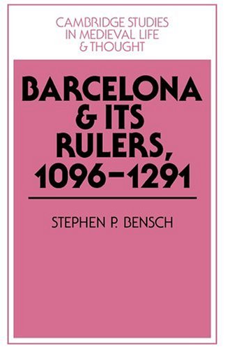 Barcelona and its Rulers, 1096–1291 (Cambridge Studies in Medieval Life and Thought: Fourth Series, Band 26)