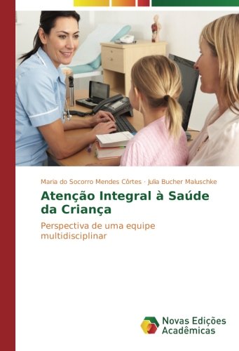 Atenção Integral à Saúde da Criança: Perspectiva de uma equipe multidisciplinar
