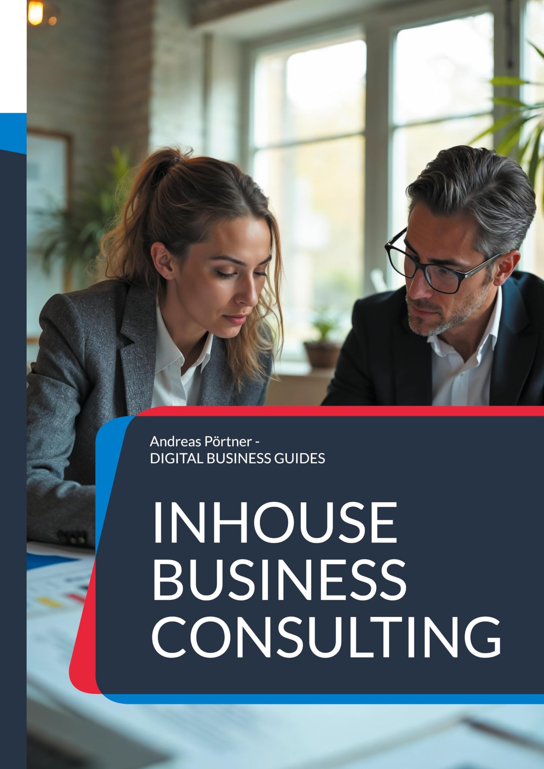 Inhouse Business Consulting: Strategien, Strukturen und Erfolge der internen Unternehmensberatung
