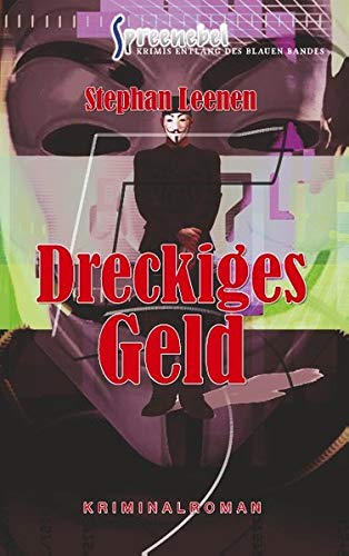 Dreckiges Geld: (Spreenebel - Berlin-Krimi 5) (»Spreenebel« Krimis entlang des Blauen Bandes)