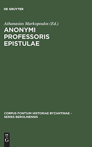 Anonymi Professoris Epistulae (Corpus Fontium Historiae Byzantinae – Series Berolinensis, Band 37)
