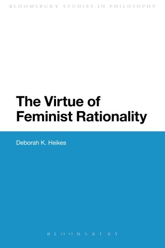 The Virtue of Feminist Rationality (Continuum Studies in Philosophy (Paperback))