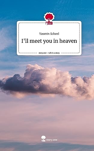 I'll meet you in heaven. Life is a Story - story.one