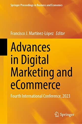 Advances in Digital Marketing and eCommerce: Fourth International Conference, 2023 (Springer Proceedings in Business and Economics)