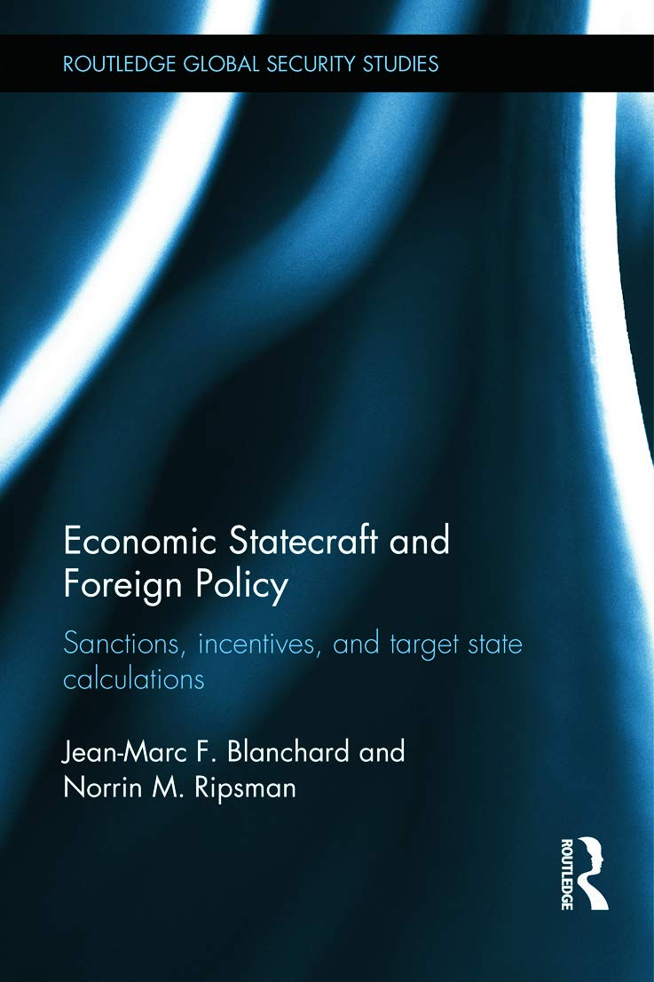 Economic Statecraft and Foreign Policy: Sanctions, Incentives, and Target State Calculations (Routledge Global Security Studies)