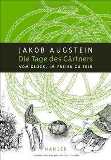 Die Tage des Gärtners: Vom Glück, im Freien zu sein