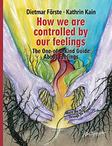 How we are controlled by our feelings: The One-of-a-Kind Guide About Feelings