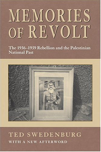 Memories of Revolt: The 1936-1939 Rebellion and the Palestinian National Past