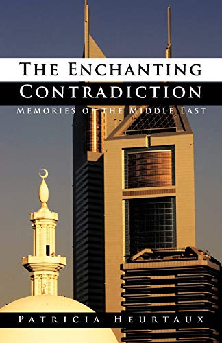 The Enchanting Contradiction: Memories Of The Middle East