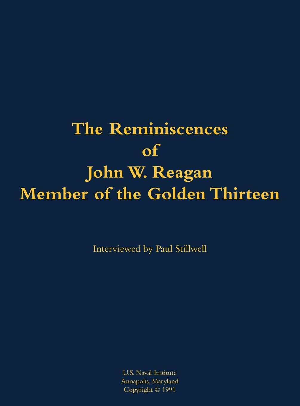 The Reminiscences of John W. Reagan, Member of the Golden Thirteen: 1920-1994