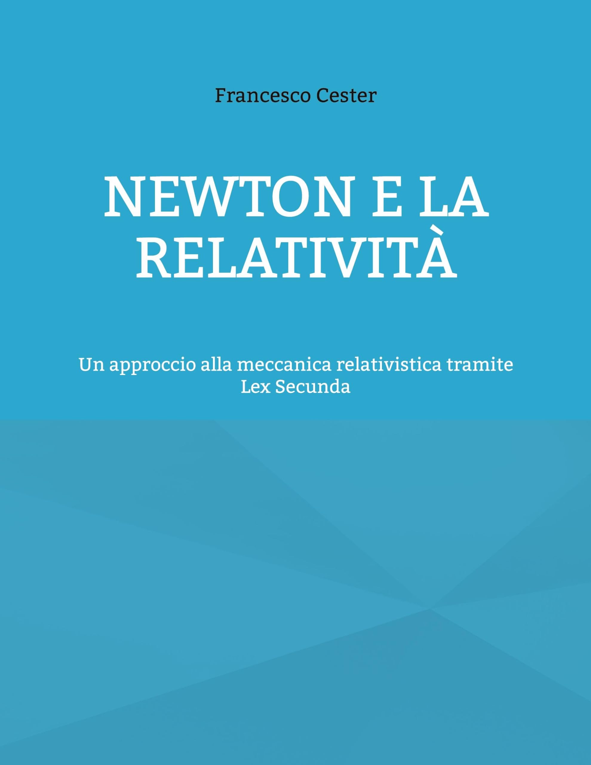 Newton e la Relatività: Un approccio alla meccanica relativistica tramite Lex Secunda