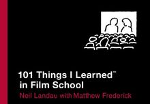 101 Things I Learned in Film School ®