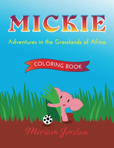 Mickie Adventures in the Grasslands of Africa: COLORING BOOK