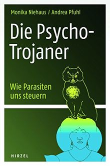 Die Psycho-Trojaner. Wie Parasiten uns steuern