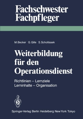 Weiterbildung für den Operationsdienst: Richtlinien - Lernziele - Lerninhalte - Organisation (Fachschwester - Fachpfleger)