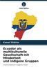 Ecuador als multikulturelle Gesellschaft mit Minderheit und indigene Gruppen: Unterschiedliche indigene Völker