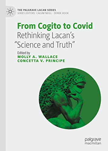 From Cogito to Covid: Rethinking Lacan’s “Science and Truth” (The Palgrave Lacan Series)