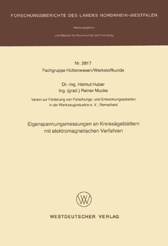 Eigenspannungsmessungen an Kreissägeblättern mit elektromagnetischen Verfahren (Forschungsberichte des Landes Nordrhein-Westfalen, Band 2817)