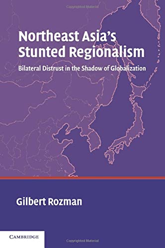 Northeast Asia's Stunted Regionalism: Bilateral Distrust in the Shadow of Globalization