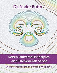 Seven Universal Principles and the Seventh Sense: A New Paradigm of Futures Medicine