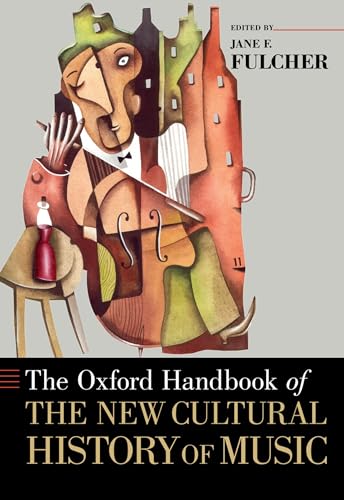 The Oxford Handbook of the New Cultural History of Music (Oxford Handbooks)