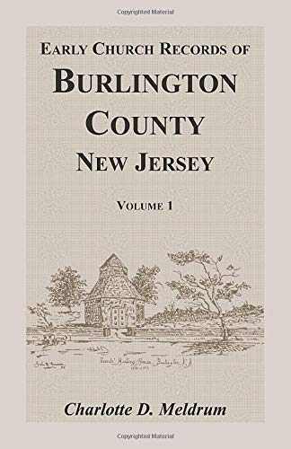Early Church Records of Burlington County, New Jersey. Volume 1