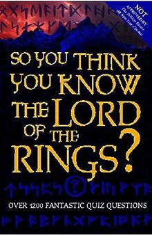 So You Think You Know the Lord of the Rings?