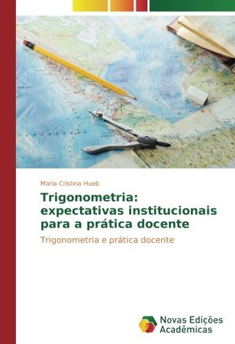 Trigonometria: expectativas institucionais para a prática docente: Trigonometria e prática docente